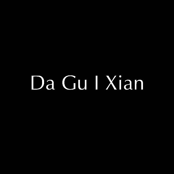 Da Gu I Xian